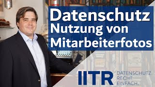 Anfertigung und Nutzung von Mitarbeiterfotos #dsgvo #datenschutz