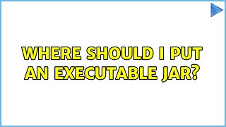 Ubuntu: Where should I put an executable jar? (2 Solutions!!)