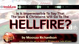 Is It Impermissible to Say that the Jews and Christians will go to the Hellfire?