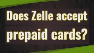 Does Zelle accept prepaid cards?