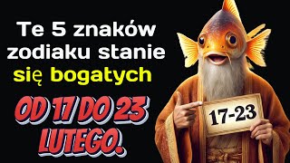 Te 5 znaków zodiaku stanie się bogatych od 17 do 23 lutego. Szczęśliwcy tygodnia.