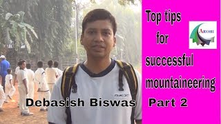 Remember to be a mountaineer.Debasish Biswas Part 2