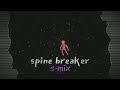 spine breaker s mix