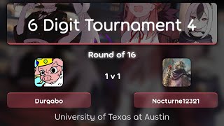 6 Digit Tournament 4 - RO16: Durgabo vs. Nocturne12321