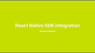 React Native SDK - Behavioural Module Integration Tutorial