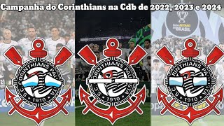 Campanha do Corinthians na Cdb de 2022, 2023 e 2024