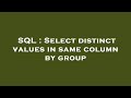 SQL : Select distinct values in same column by group
