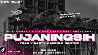 DJ PUJANINGSIH TRAP PARTY MIDDLE NROTOK NBC MUSIC YANG KALIAN CARI