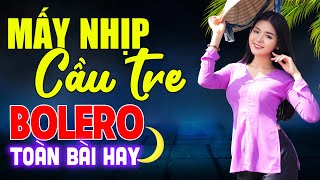 Toàn Ca Sĩ Hay, Mấy Nhịp Cầu Tre, Cha Cha Toàn Bài Hay, Phối Mới Cực Chuẩn, Ông Mở Bà Hàng Xóm Phê