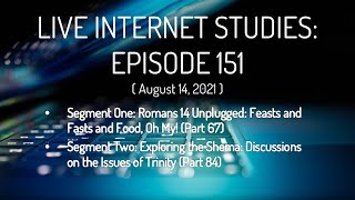 (Episode 151) Live Internet Studies: Romans 14 Unplugged (Part 67) / Shema Study (Part 84)