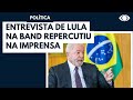 Entrevista de Lula na Band foi o grande tema político do país