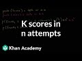 Generalizing k scores in n attempts | Probability and Statistics | Khan Academy