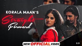 Straight Forward (Official Video) Korala Maan | Latest Punjabi Songs 2022 | New Punjabi Songs