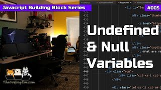 NULL & UNDEFINED Variables - Javascript Tutorial Building Blocks 5