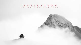 ASPIRATION. I Classical Music Playlist To Think Better