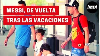 Leo Messi llega a Barcelona tras sus vacaciones estivales