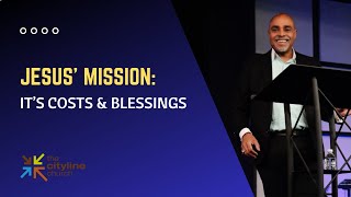 Jesus’ Mission: It’s Costs and Blessings -  Bishop Joshua Rodriguez (12.3.23)