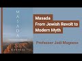 Masada – Professor Jodi Magness – Introduction