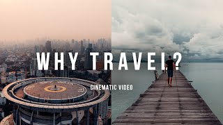 Why You Must TRAVEL | Cinematic Video