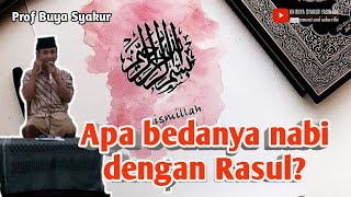 Perbedaan nabi dan rasul. Buya Syakur Yasin ma