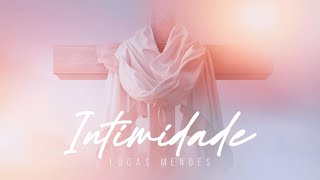 Lucas Mendes - INTIMIDADE                      (Official Music Video)