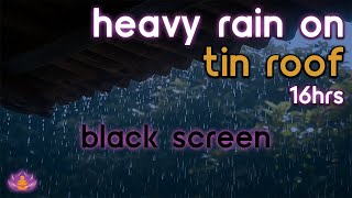 [Black Screen] Heavy Rain on Tin Roof No Thunder | Rain Ambience | Rain Sounds for Sleeping