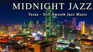 Relaxing Midnight Jazz ☕ Soft Smooth Jazz Music ☕ Relaxing Piano Jazz ☕ Stunning Texas Night View