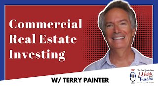 Commercial Real Estate Investing with Terry Painter