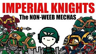 IMPERIAL KNIGHTS, REALLY BIG DUDES even bigger than Shaq even (gulp)| Warhammer 40k Lore