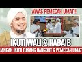 Ikuti wali & habaib jangan ikuti tukang dangdut & pemecah Umat || Habib jindan bin Novel