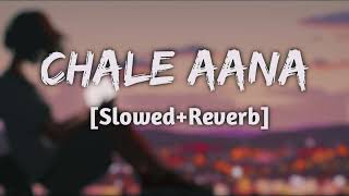 Chale Aana lo-fi song. 🎶[slowed+Reverb]🎧🎶