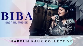 Biba Sada Dil Mod De | The Hargun Kaur Collective | Sufi Live Concert |