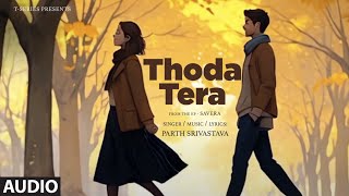 Thoda Tera (Audio): Parth Srivastava | From the EP \