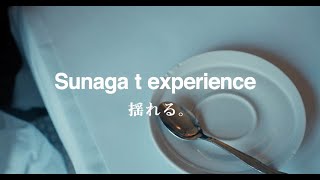 Sunaga t experience / 揺れる。