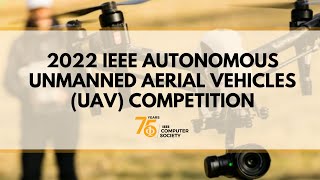 2022 IEEE Autonomous Unmanned Aerial Vehicles (UAV) Competition