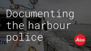 Documenting the harbour police - Leica SL2