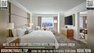 Hotel Clio, a Luxury Collection Hotel, Denver Cherry Creek