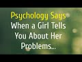 When a Girl Tells You About Her Problems...psychological facts about human behavior #quotes #lesson