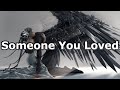 Someone You Loved - Lyrics / Letra