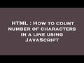 HTML : How to count number of characters in a line using JavaScript