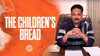 The children's bread | Pastor Samuel Patta