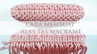 Tutorial Membuat Alas Tas Macrame | Tutorial How to Finishing Macrame Bag