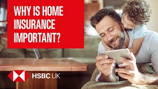 Why is home insurance important? | Insurance \u0026 Protection Products | HSBC UK