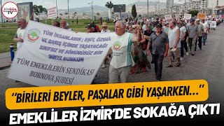 Emekliler İzmir'de meydanlara çıktı