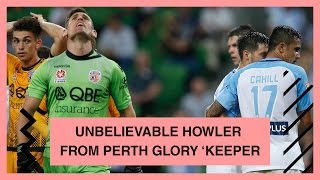 Unbelievable howler from Perth Glory 'keeper