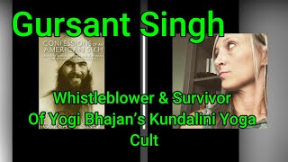 Gursant Singh: Whistleblower & Survivor of Yogi Bhajan's Kundalini Yoga Cult