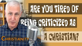 How Should We Respond to Criticism of Christianity?