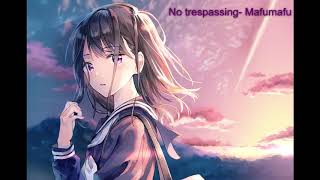 No trespassing - Mafumafu - nightcore