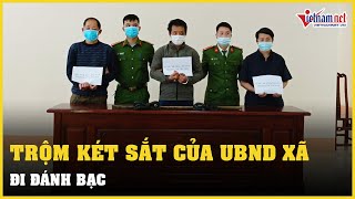 Một cán bộ cùng 2 đồng phạm trộm két sắt chứa 565 triệu của UBND xã đi đánh bạc | Vietnamnet