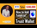 How to Add Token (COIN) To Trust Wallet. Hold and make $100,000 in cryptocurrency